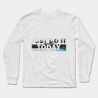 Just do it tomorrow Long Sleeve T-Shirt